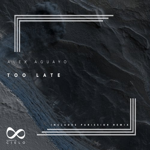 Alex Aguayo – Too Late [ESC022]